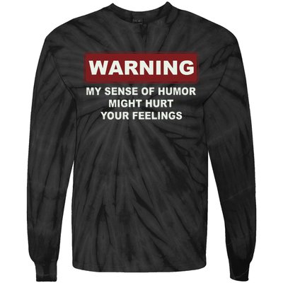 Warning My Sense Of Humor Might Hurt Your Feelings Tie-Dye Long Sleeve Shirt