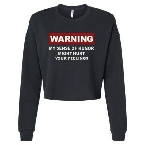 Warning My Sense Of Humor Might Hurt Your Feelings Cropped Pullover Crew