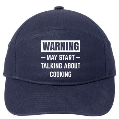 Warning May Start Talking About Cooking Baking Kitchen Chef Funny Gift 7-Panel Snapback Hat