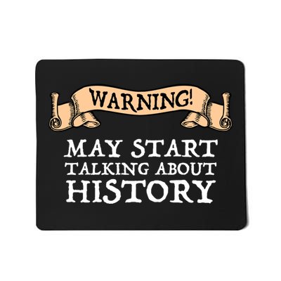 Warning! May Start Talking About History Mousepad