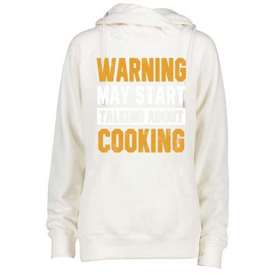 Warning May Start Talking About Cooking Funny Chef Bakery Funny Gift Womens Funnel Neck Pullover Hood