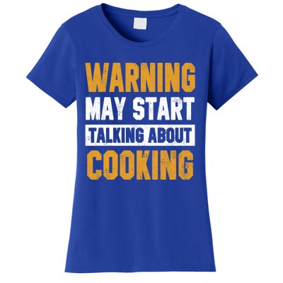 Warning May Start Talking About Cooking Funny Chef Bakery Funny Gift Women's T-Shirt