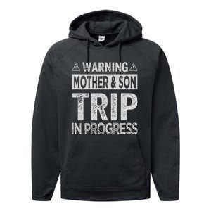 Warning Mother Son Trip In Progress Trip With Mom Performance Fleece Hoodie