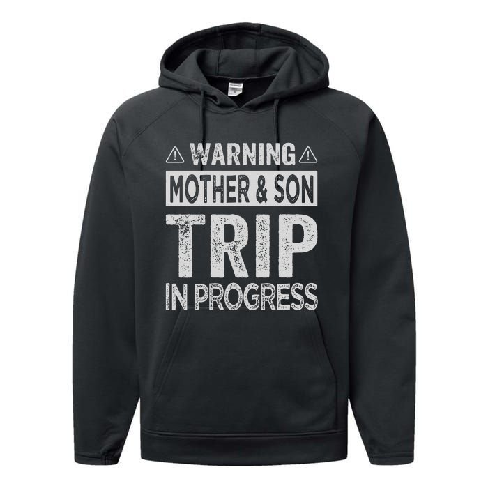 Warning Mother Son Trip In Progress Trip With Mom Performance Fleece Hoodie