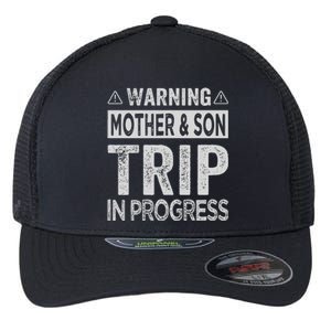 Warning Mother Son Trip In Progress Trip With Mom Flexfit Unipanel Trucker Cap