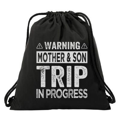Warning Mother Son Trip In Progress Trip With Mom Drawstring Bag