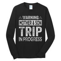 Warning Mother Son Trip In Progress Trip With Mom Tall Long Sleeve T-Shirt