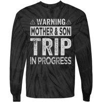 Warning Mother Son Trip In Progress Trip With Mom Tie-Dye Long Sleeve Shirt