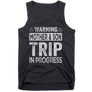 Warning Mother Son Trip In Progress Trip With Mom Tank Top