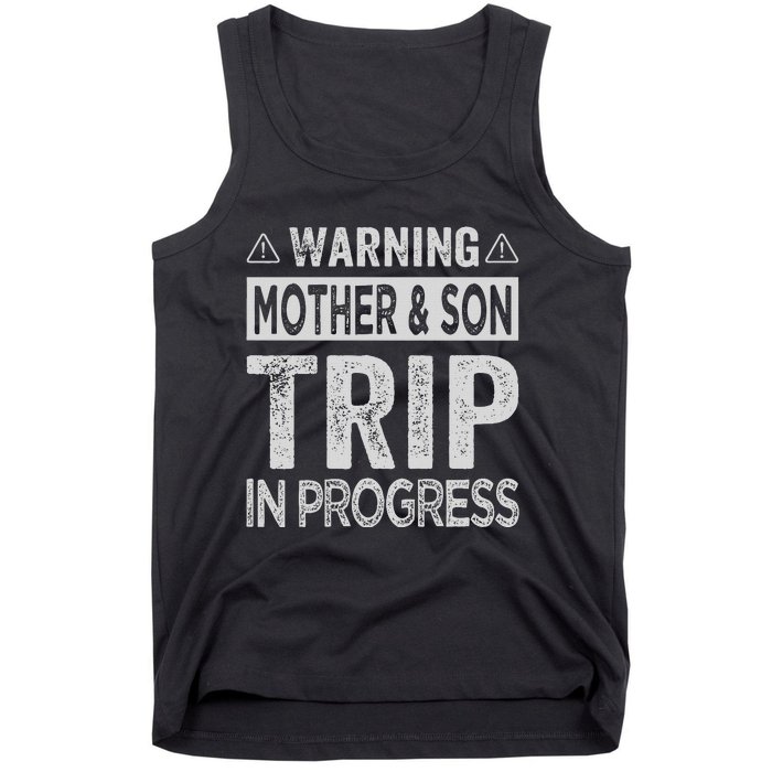 Warning Mother Son Trip In Progress Trip With Mom Tank Top