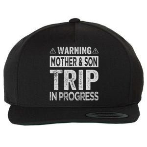 Warning Mother Son Trip In Progress Trip With Mom Wool Snapback Cap