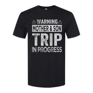 Warning Mother Son Trip In Progress Trip With Mom Softstyle CVC T-Shirt