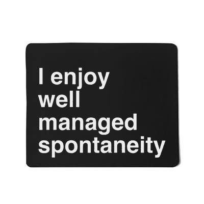 Well Managed Spontaneity Design Funny Sarcastic Quote Mousepad