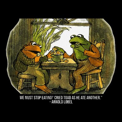 We Must Stop Eating Cried Toad As He Ate Fog And Toad Quote T-Shirt