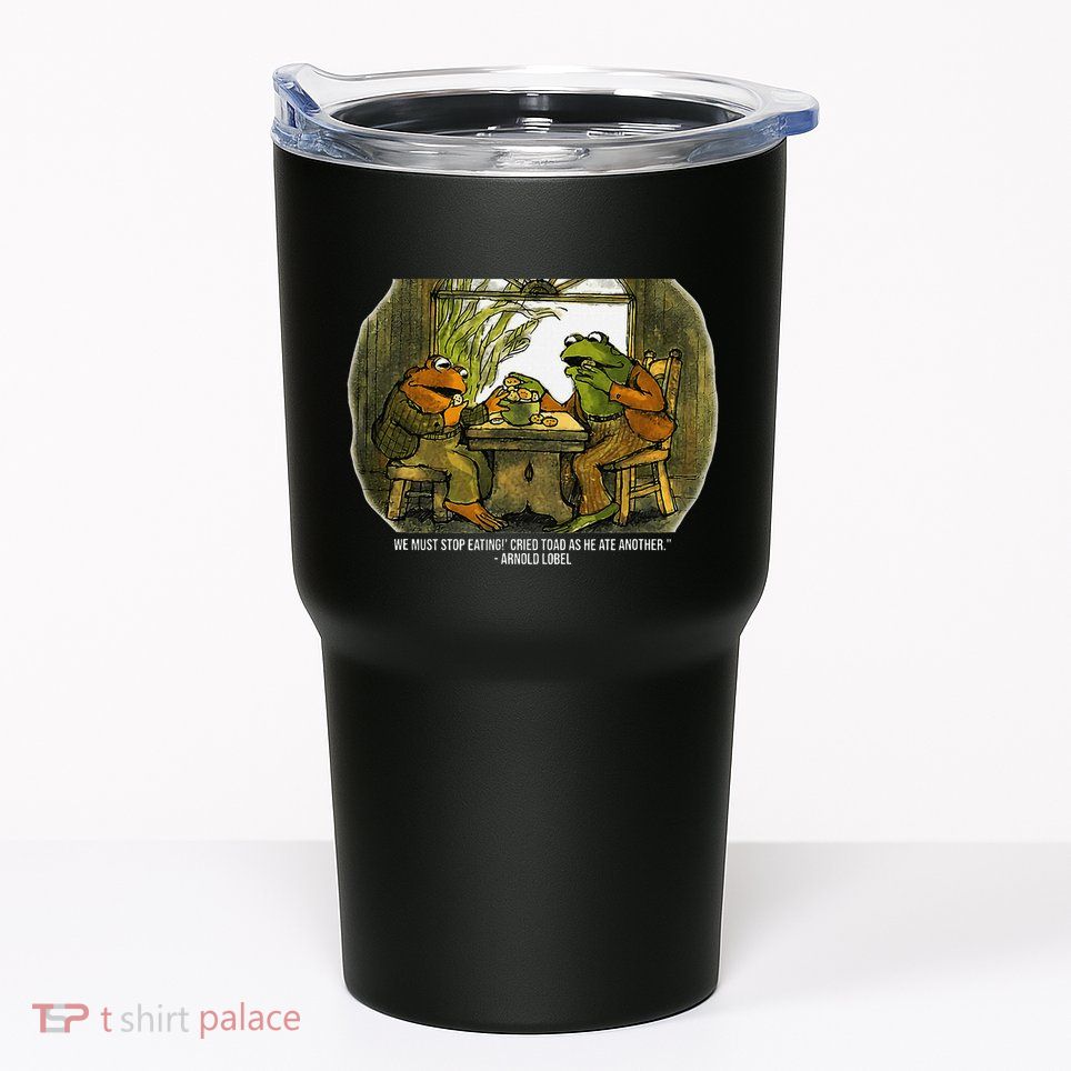 We Must Stop Eating Cried Toad As He Ate Fog And Toad Quote Tumbler