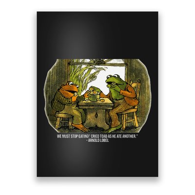 We Must Stop Eating Cried Toad As He Ate Fog And Toad Quote Poster