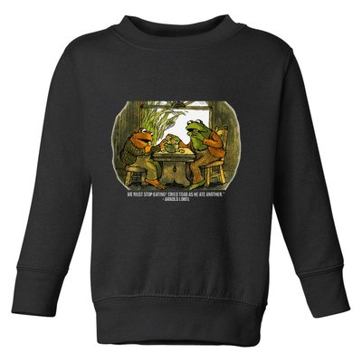 We Must Stop Eating Cried Toad As He Ate Fog And Toad Quote Toddler Sweatshirt