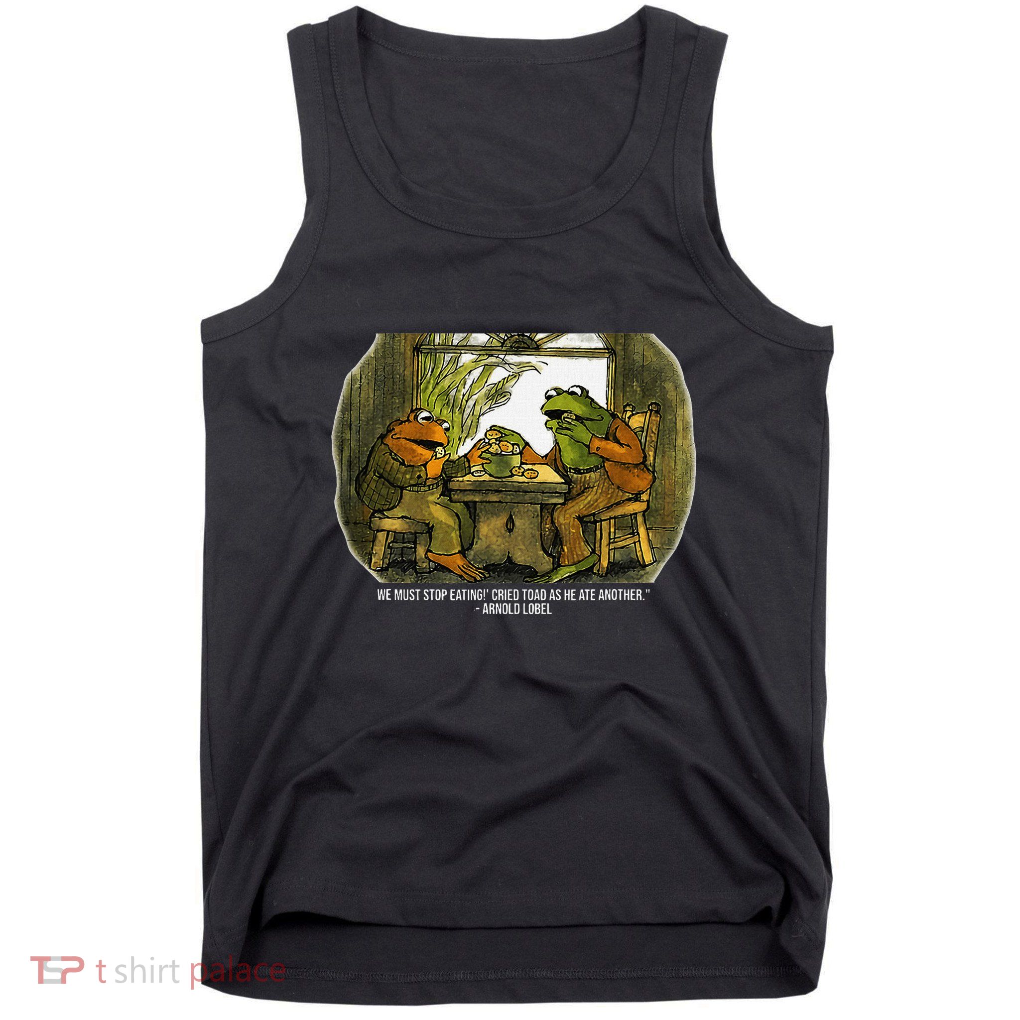 We Must Stop Eating Cried Toad As He Ate Fog And Toad Quote Tank Top