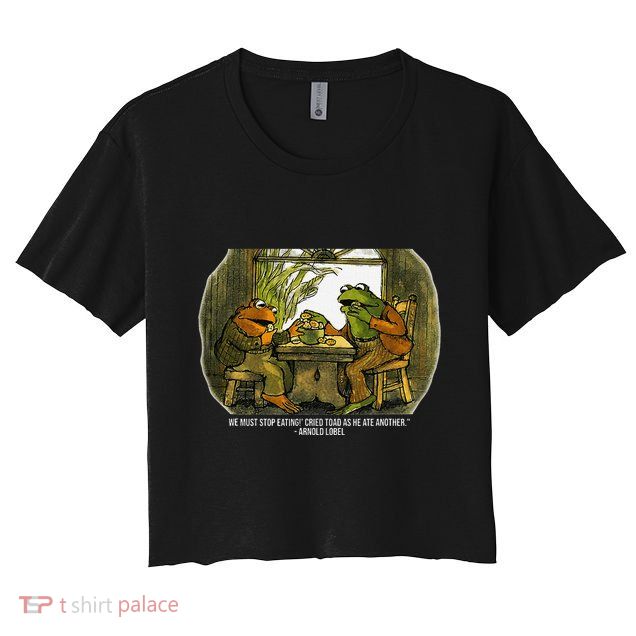 We Must Stop Eating Cried Toad As He Ate Fog And Toad Quote Crop Top