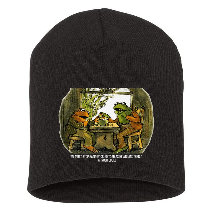 We Must Stop Eating Cried Toad As He Ate Fog And Toad Quote Short Acrylic Beanie