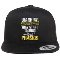 Warning May Start Talking About Physics Science Physicists Flat Bill Trucker Hat