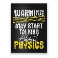 Warning May Start Talking About Physics Science Physicists Poster