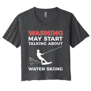 Warning May Start Talking About Water Skiing Gift Women's Crop Top Tee