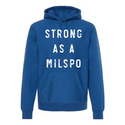 Wo's Military Spouse Wife Mom Strong As A Milspo Gift Premium Hoodie