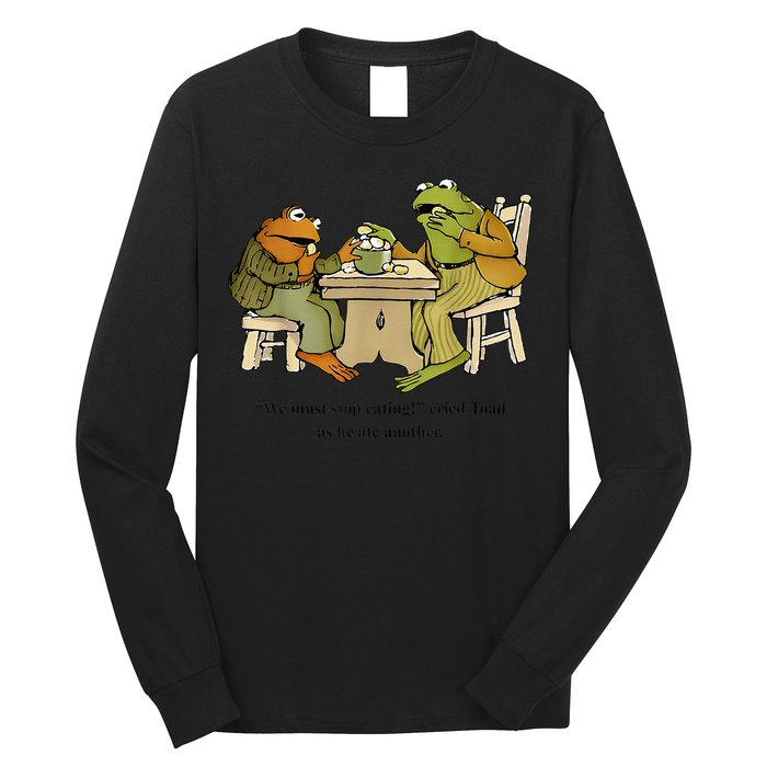 We Must Stop Eating Cried Toad As He Ate Another Frog Toad Long Sleeve Shirt