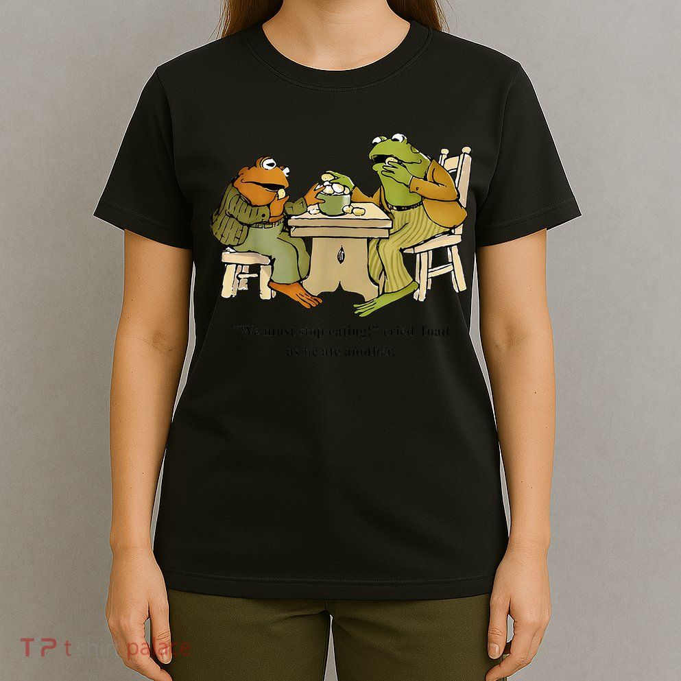 We Must Stop Eating Cried Toad As He Ate Another Frog Toad T-Shirt
