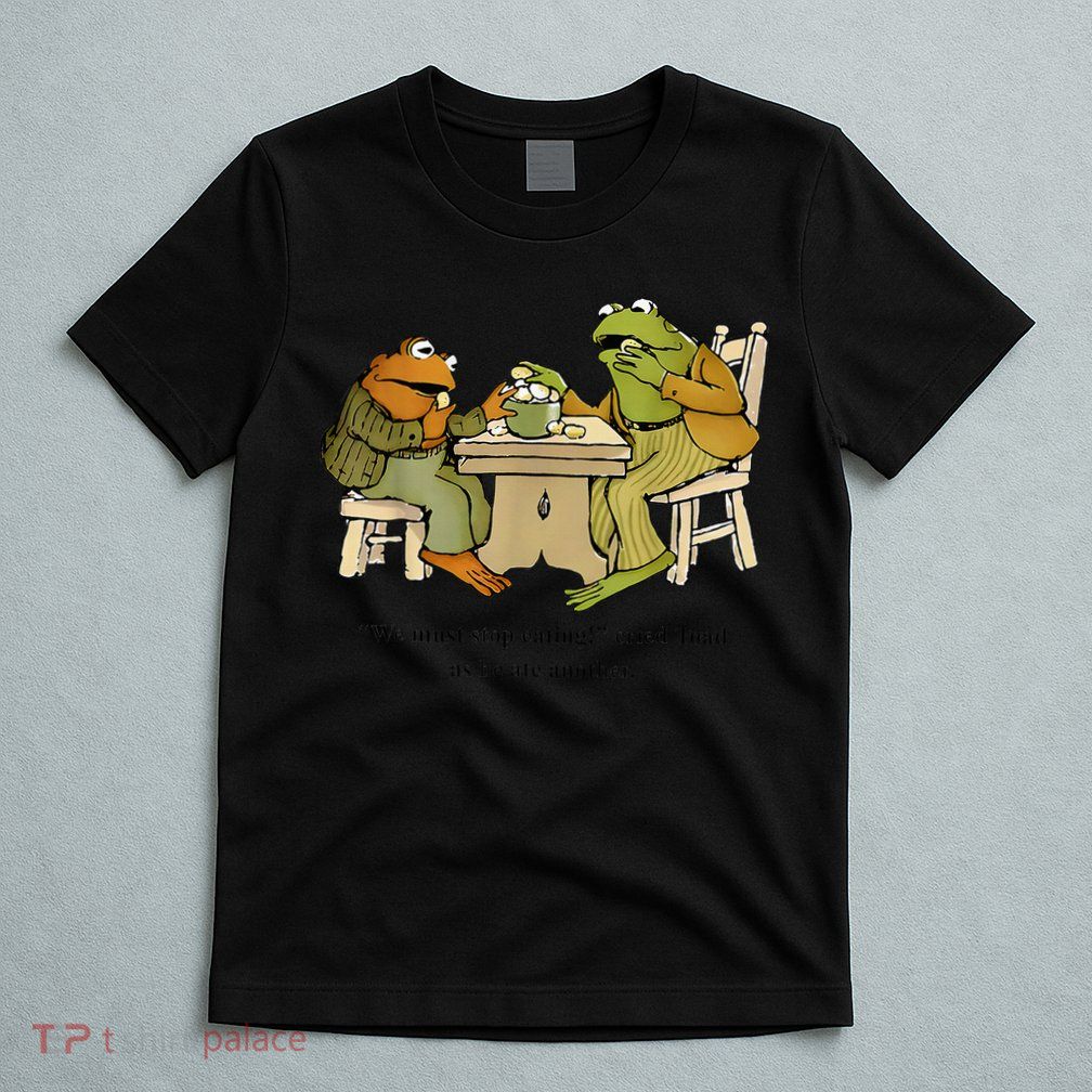 We Must Stop Eating Cried Toad As He Ate Another Frog Toad T-Shirt