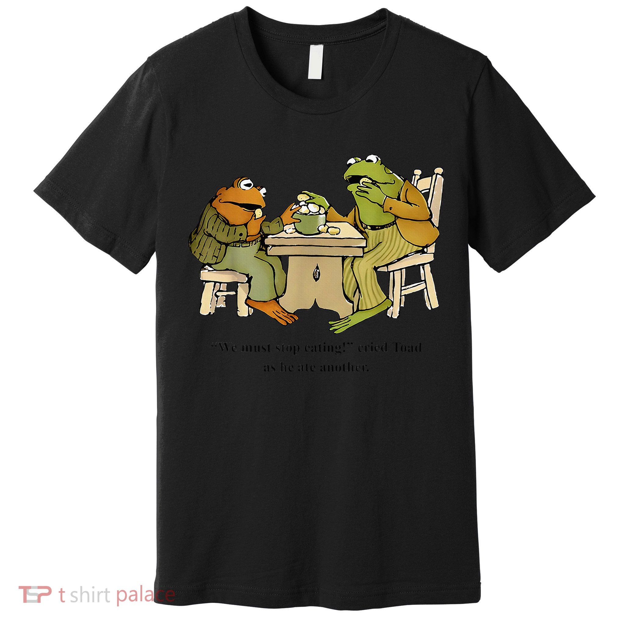 We Must Stop Eating Cried Toad As He Ate Another Frog Toad Premium T-Shirt