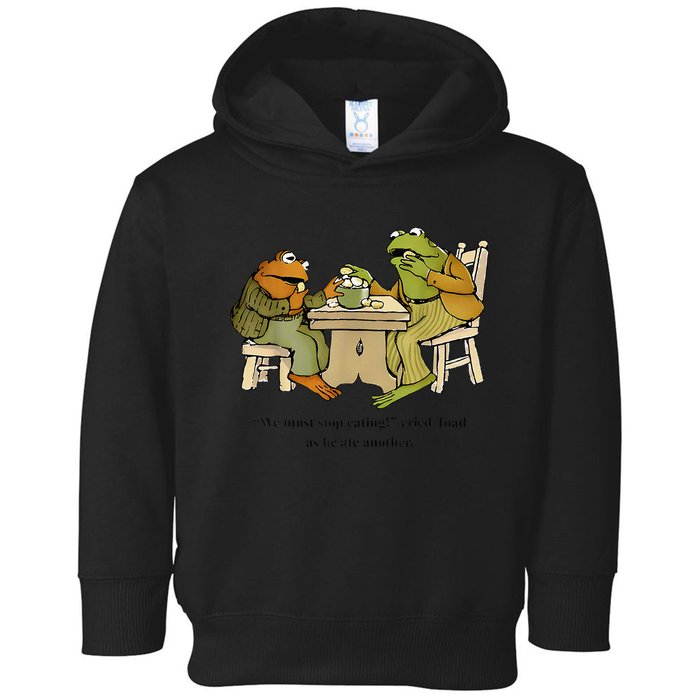 We Must Stop Eating Cried Toad As He Ate Another Frog Toad Toddler Hoodie