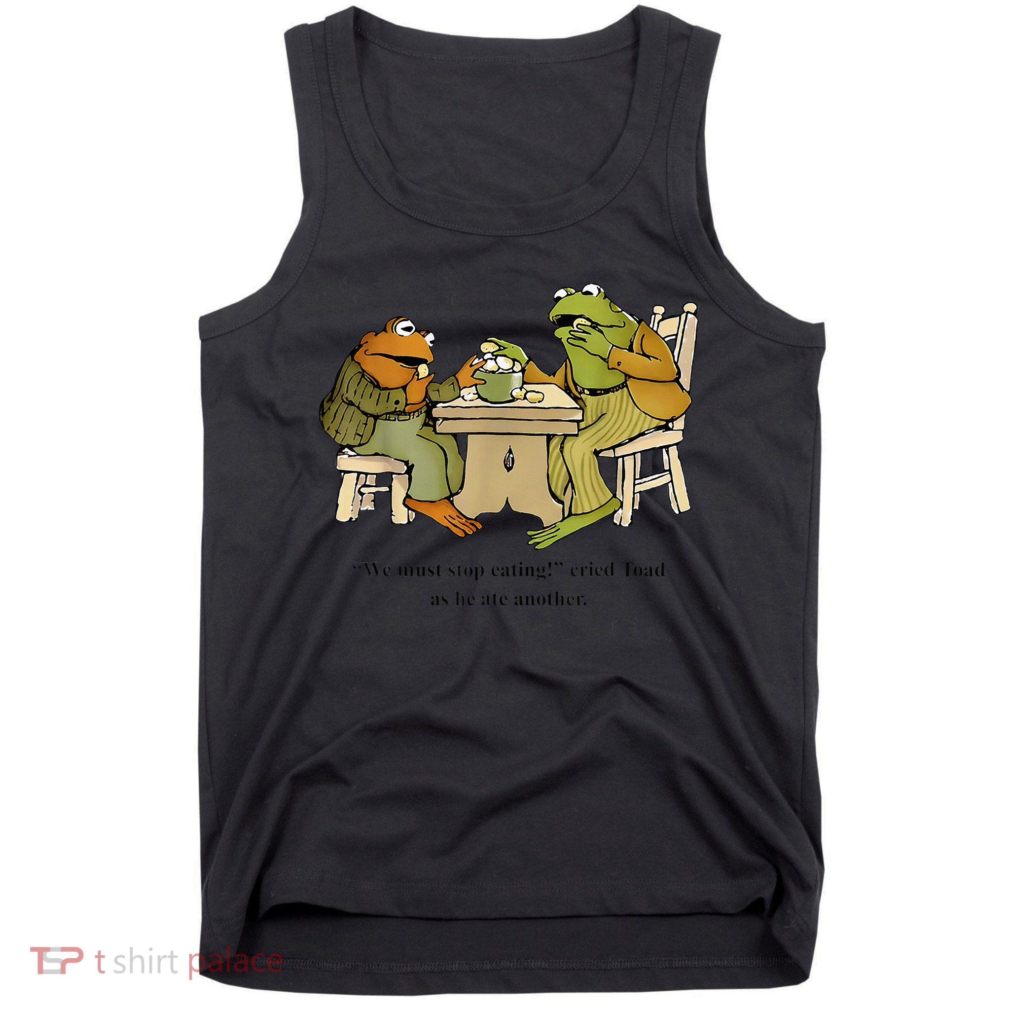 We Must Stop Eating Cried Toad As He Ate Another Frog Toad Tank Top