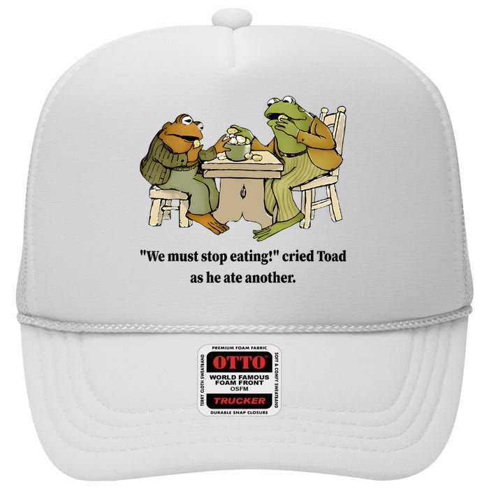 We Must Stop Eating Cried Toad As He Ate Another Frog Quote High Crown Mesh Back Trucker Hat