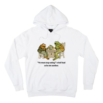 We Must Stop Eating Cried Toad As He Ate Another Frog Quote Hoodie