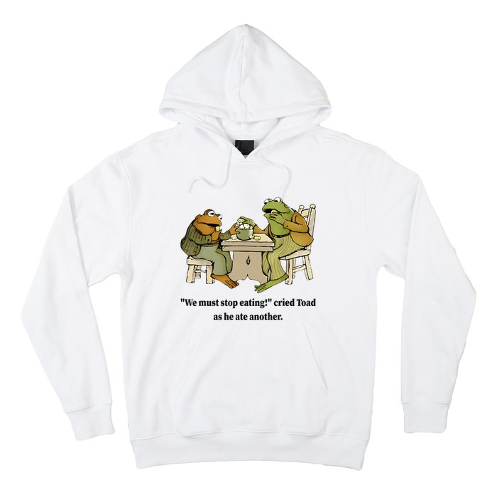 We Must Stop Eating Cried Toad As He Ate Another Frog Quote Hoodie