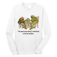 We Must Stop Eating Cried Toad As He Ate Another Frog Quote Long Sleeve Shirt