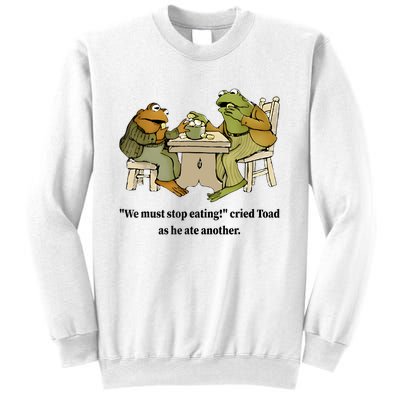 We Must Stop Eating Cried Toad As He Ate Another Frog Quote Sweatshirt