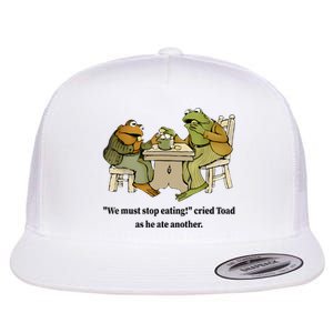 We Must Stop Eating Cried Toad As He Ate Another Frog Quote Flat Bill Trucker Hat