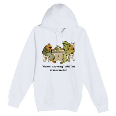 We Must Stop Eating Cried Toad As He Ate Another Frog Quote Premium Pullover Hoodie