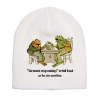 We Must Stop Eating Cried Toad As He Ate Another Frog Quote Short Acrylic Beanie