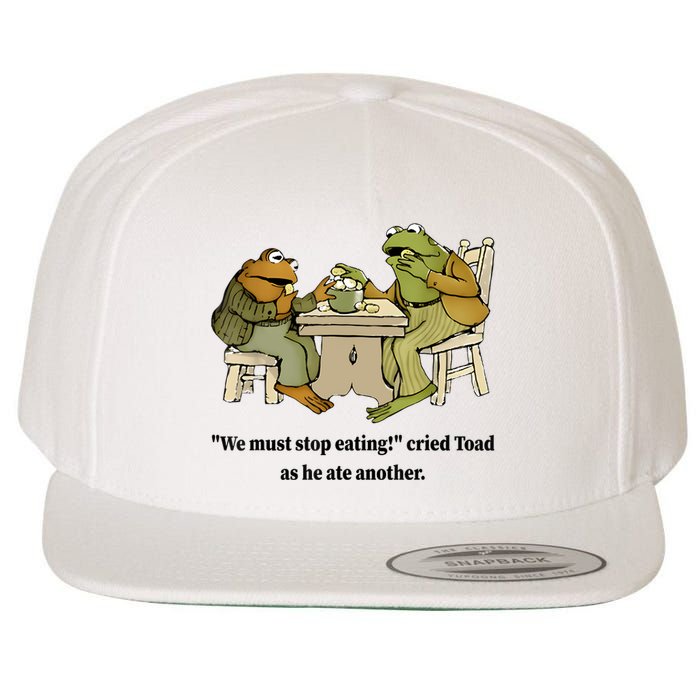 We Must Stop Eating Cried Toad As He Ate Another Frog Quote Wool Snapback Cap