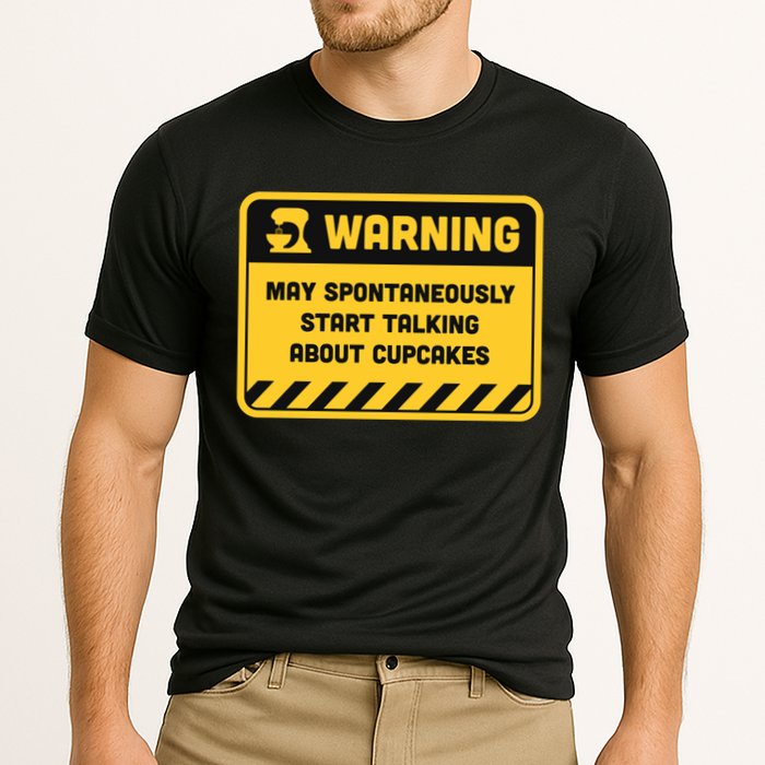 Warning May Spontaneously Start Talking About Cupcakes Meaningful Gift Performance Shirt