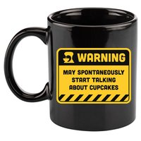 Warning May Spontaneously Start Talking About Cupcakes Meaningful Gift 11oz C Handle Ceramic Mug