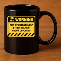 Warning May Spontaneously Start Talking About Cupcakes Meaningful Gift 11oz C Handle Ceramic Mug