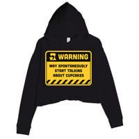 Warning May Spontaneously Start Talking About Cupcakes Meaningful Gift Crop Fleece Hoodie