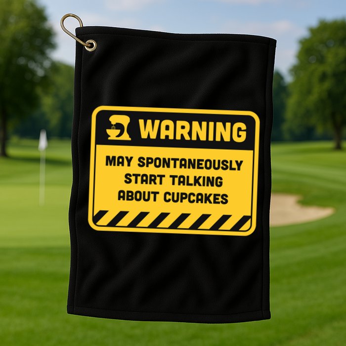 Warning May Spontaneously Start Talking About Cupcakes Meaningful Gift Golf Towel