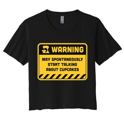 Warning May Spontaneously Start Talking About Cupcakes Meaningful Gift Crop Top