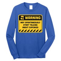 Warning May Spontaneously Start Talking About Cupcakes Meaningful Gift Long Sleeve Shirt